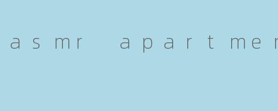 asmr apartment
